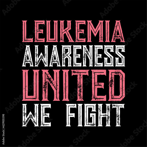 leukemia awareness t-shirt design, typography t shirt design, inspirational quotes, vector quotes lettering t shirt design for print. apparel, sticker, batch, background, poster and others.