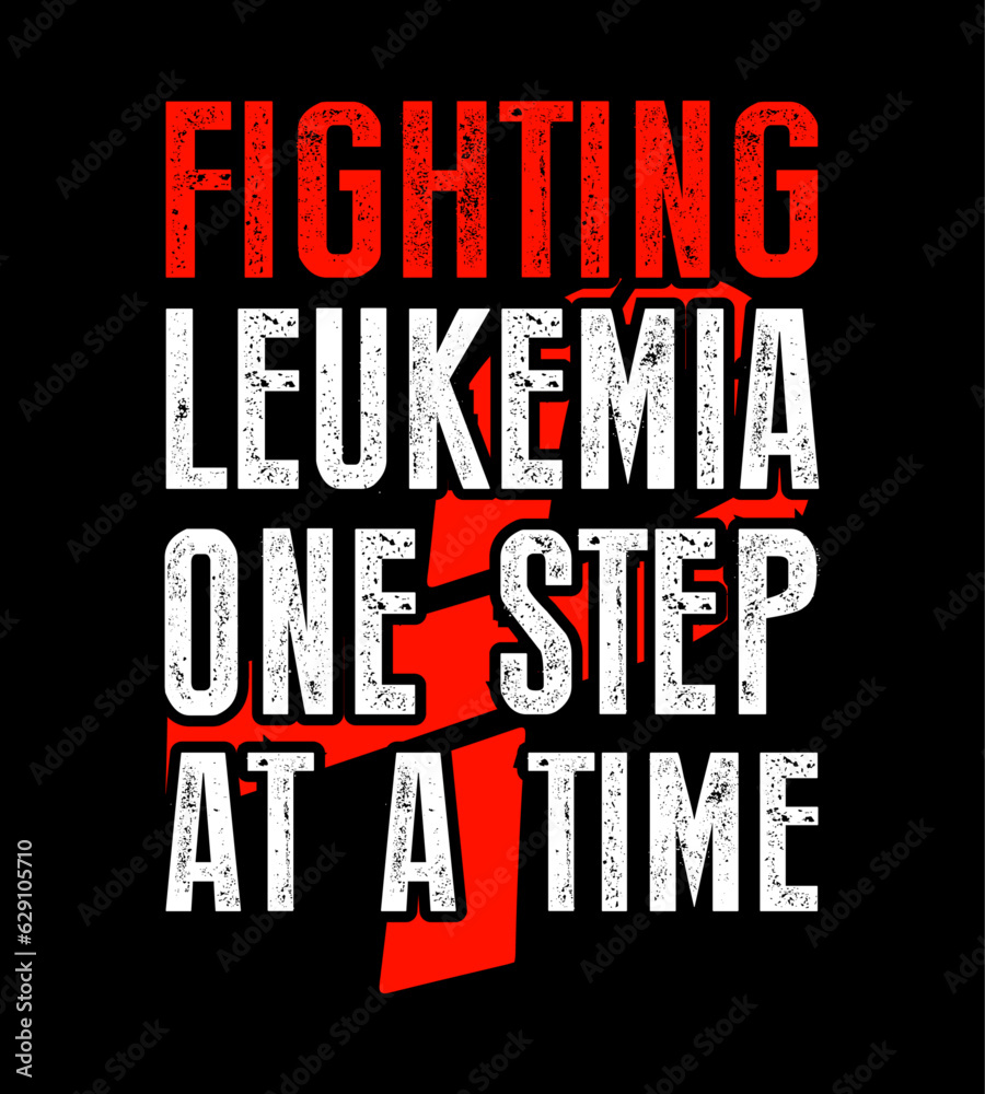 leukemia awareness t-shirt design, typography t shirt design, inspirational quotes, vector quotes lettering t shirt design for print. apparel, sticker, batch, background, poster and others. leukemia awareness t-shirt design, typography t shirt design, inspirational quotes, vector quotes lettering t shirt design for print. apparel, sticker, batch, background, poster and others.