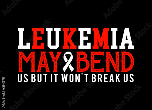 leukemia awareness t-shirt design, typography t shirt design, inspirational quotes, vector quotes lettering t shirt design for print. apparel, sticker, batch, background, poster and others.