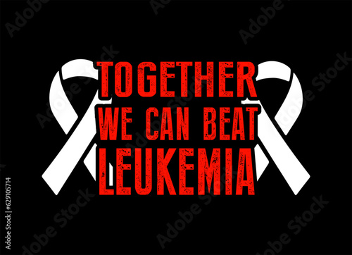 leukemia awareness t-shirt design, typography t shirt design, inspirational quotes, vector quotes lettering t shirt design for print. apparel, sticker, batch, background, poster and others.