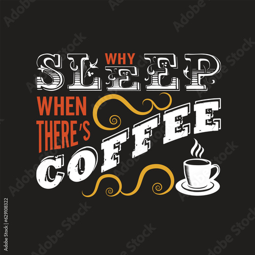 Why sleep when theres coffee quotes coffe shop Vintage cafe banner typography Coffee lovers motivational quotes text vector art illustration for prints, textile, mugs, project