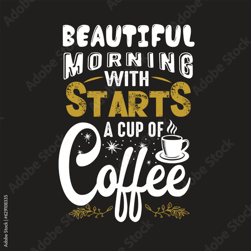 Beautiful Morning Starts With A Cup Of Coffee Vintage cafe banner typography Coffee lovers motivational quotes text vector art illustration for prints  textile  mugs  project