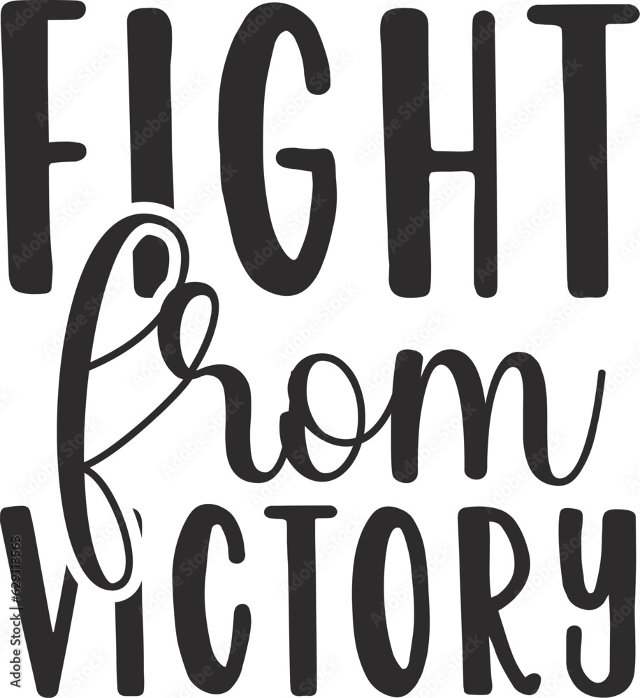 FIGHT FROM VICTORY FIGHT FROM VICTORY