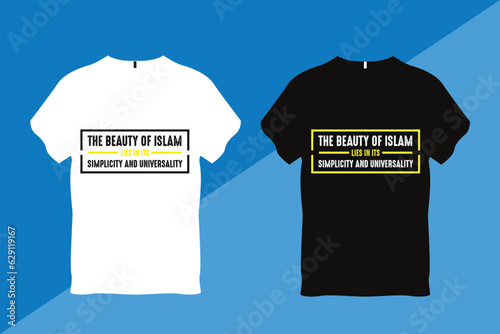 The beauty of Islam lies in its simplicity and universality Islamic Quote T Shirt