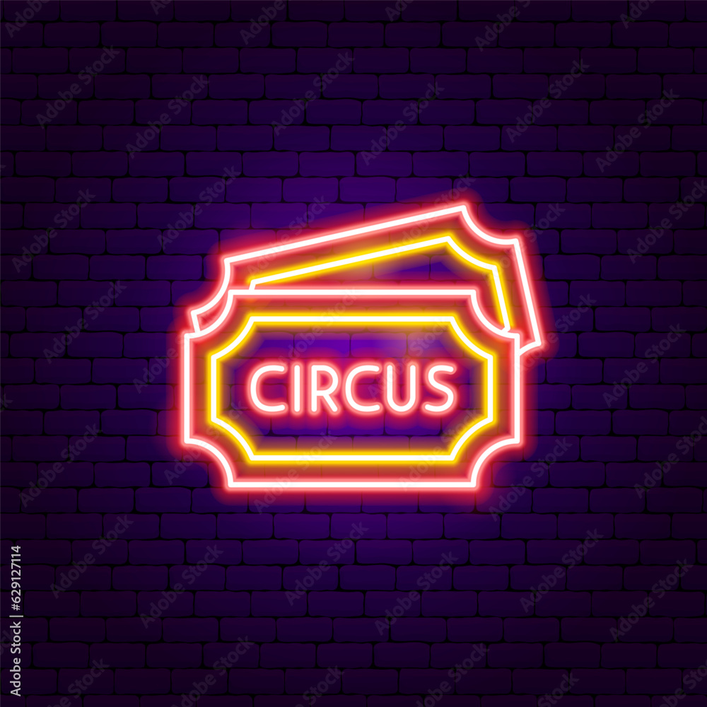 Circus Ticket Neon Sign. Vector Illustration of Entertainment Festival Glowing Symbol. Circus Ticket Neon Sign. Vector Illustration of Entertainment Festival Glowing Symbol.