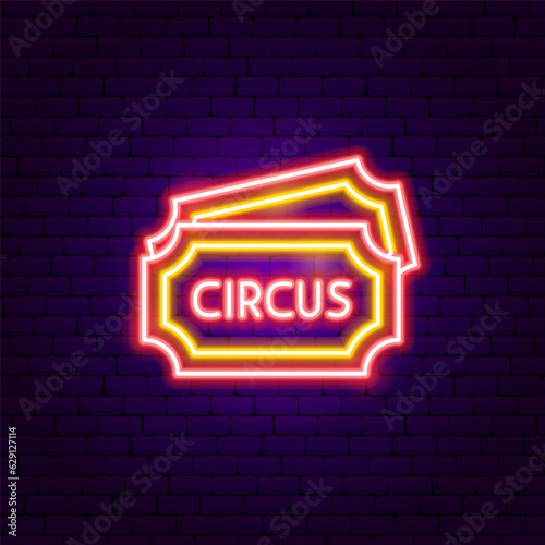 Circus Ticket Neon Sign. Vector Illustration of Entertainment Festival Glowing Symbol.