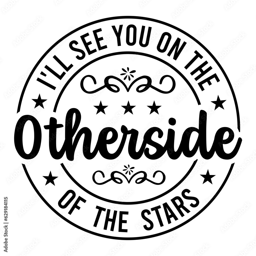 I'll See You On The Otherside Of The Stars Svg