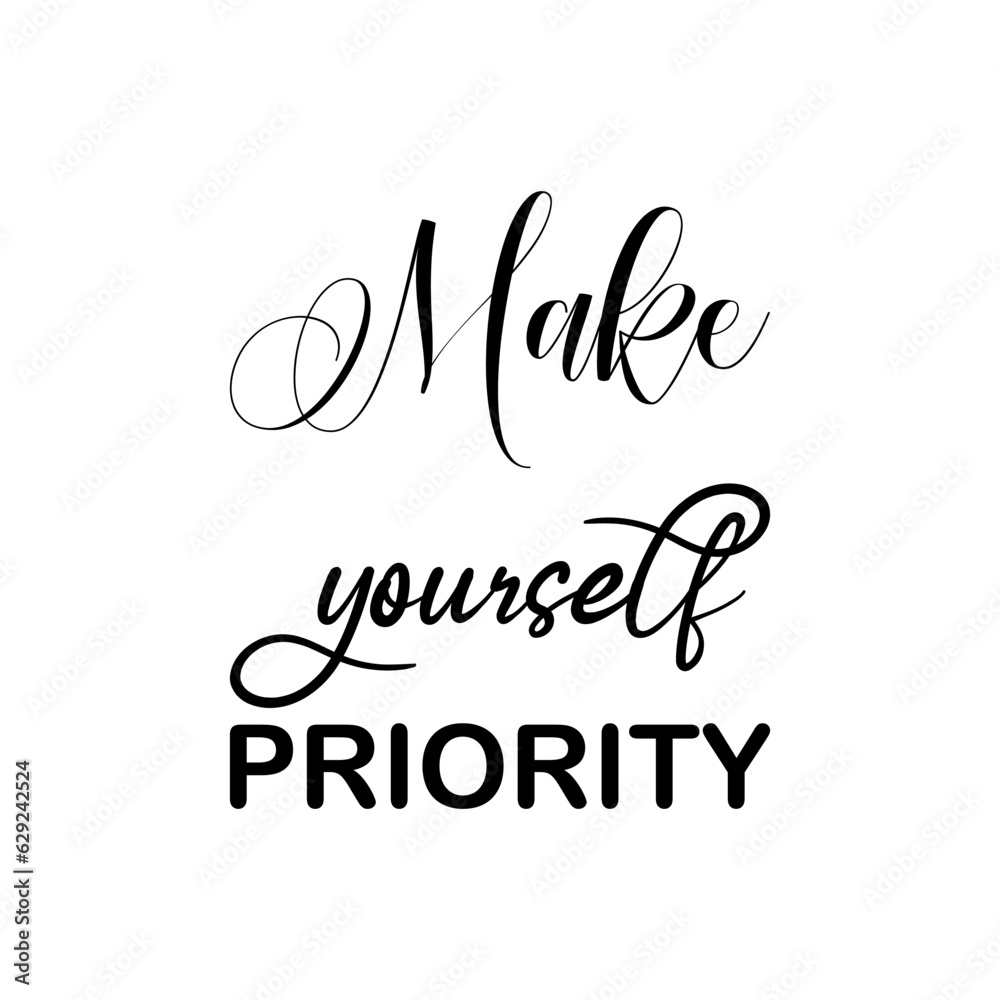 make yourself priority black lettering quote