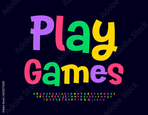 Vector colorful banner Play Games. Funky bright Font. Childish style Alphabet Letters, Numbers and Symbols set