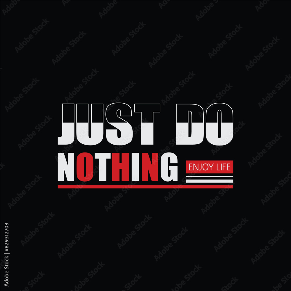 Just do nothing typography illustration t shirt graphic