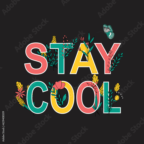 Stay cool typography slogan for t shirt printing, tee graphic design.  