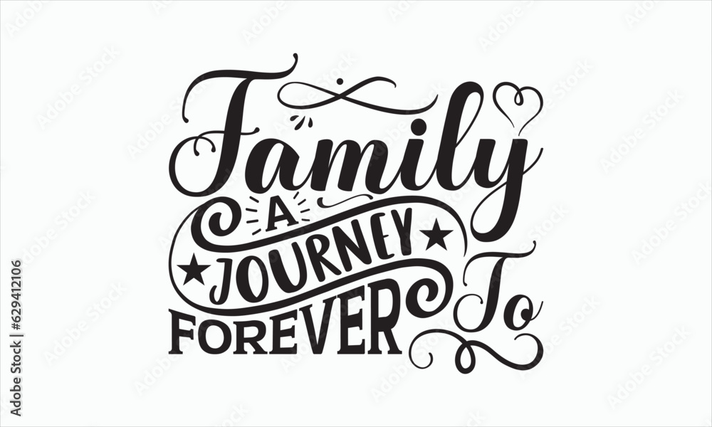 Family A Journey To Forever - Family T-shirt SVG Design, Hand drawn lettering phrase isolated on white background, Vector EPS Editable Files, For stickers, Templet, mugs, etc, for Cutting Machine. Family A Journey To Forever - Family T-shirt SVG Design, Hand drawn lettering phrase isolated on white background, Vector EPS Editable Files, For stickers, Templet, mugs, etc, for Cutting Machine.
