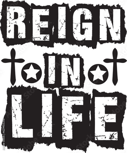 Reign in life 