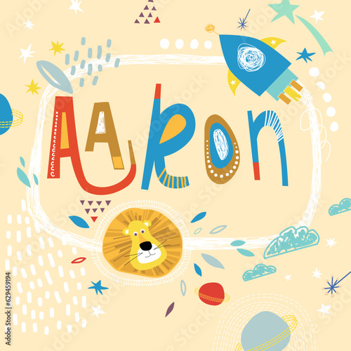 Bright card with beautiful name Aaron in planets, lion and simple forms. Awesome male name design in bright colors. Tremendous vector background for fabulous designs