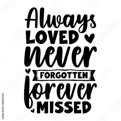 Always Loved Never Forgotten Forever Missed Svg