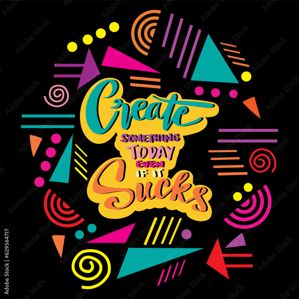 Fototapeta premium Create something today even if it sucks, hand lettering. Poster quote.