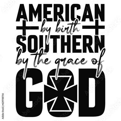 American By Birth Southern By The Grace Of God gift t-shirt design,jesus t-shirt design