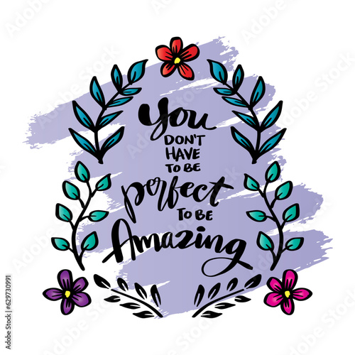 You don't have to be perfect to be amazing, hand lettering.