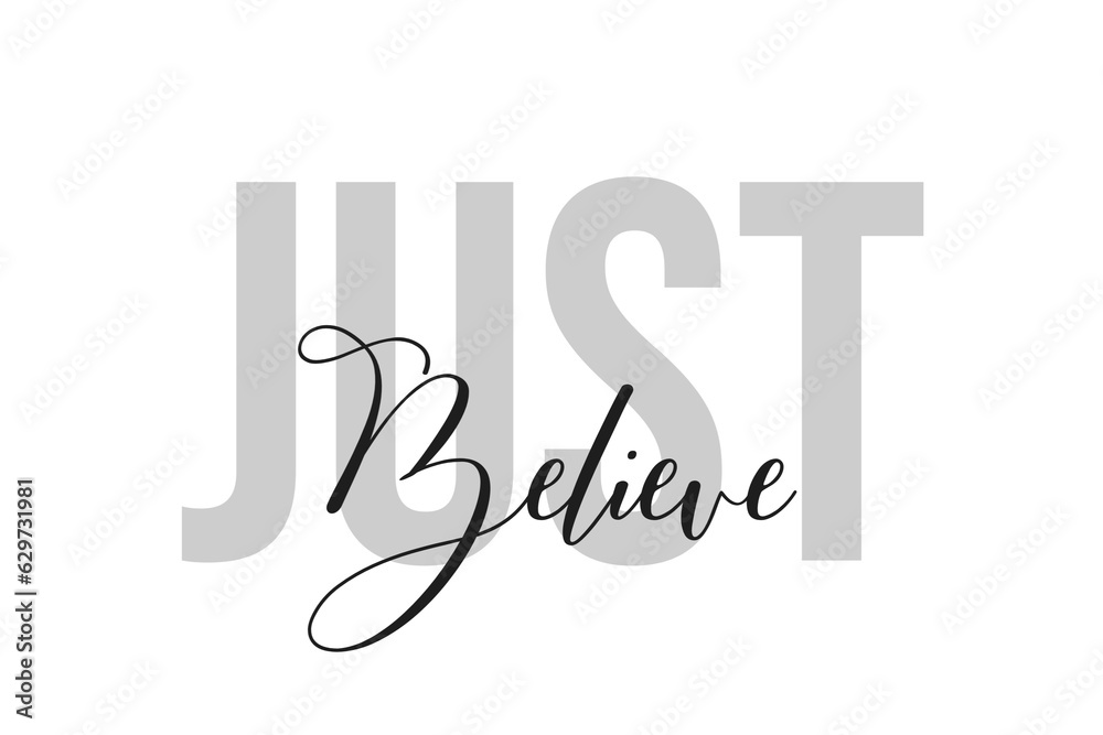 Obraz premium Just believe lettering typography on tone of grey color. Positive quote, happiness expression, motivational and inspirational saying. Greeting card, poster.