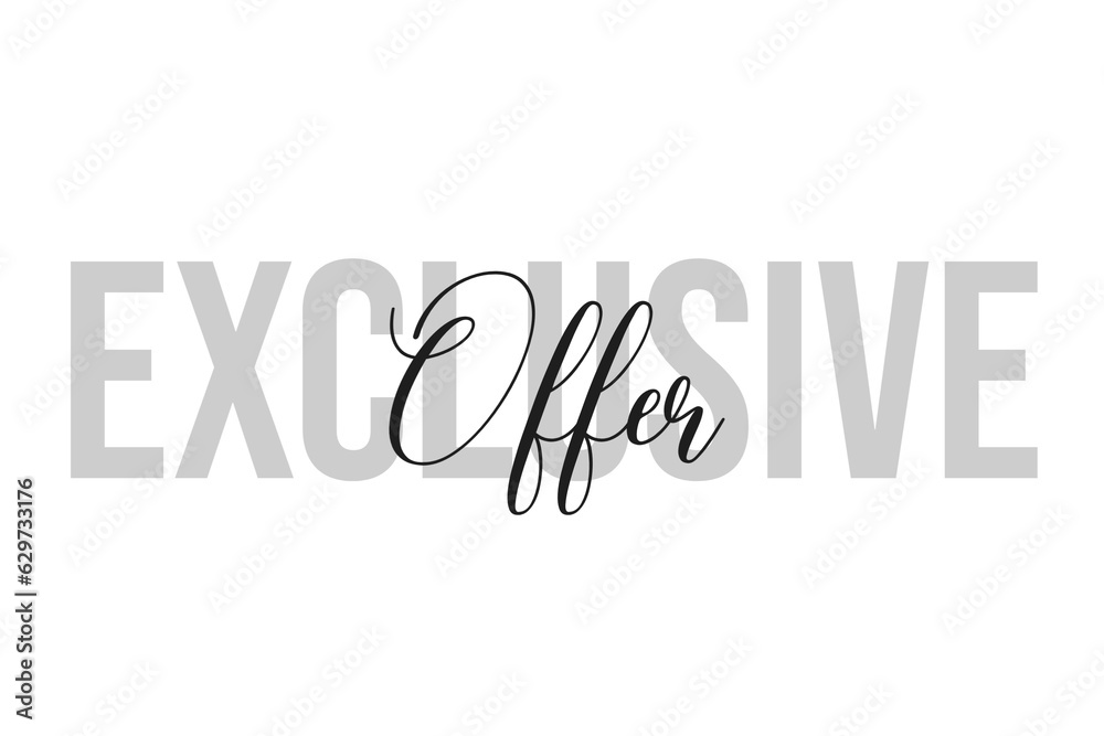 Exclusive offer lettering typography on tone of grey color. Positive quote, happiness expression, motivational and inspirational saying. Greeting card, poster. Exclusive offer lettering typography on tone of grey color. Positive quote, happiness expression, motivational and inspirational saying. Greeting card, poster.