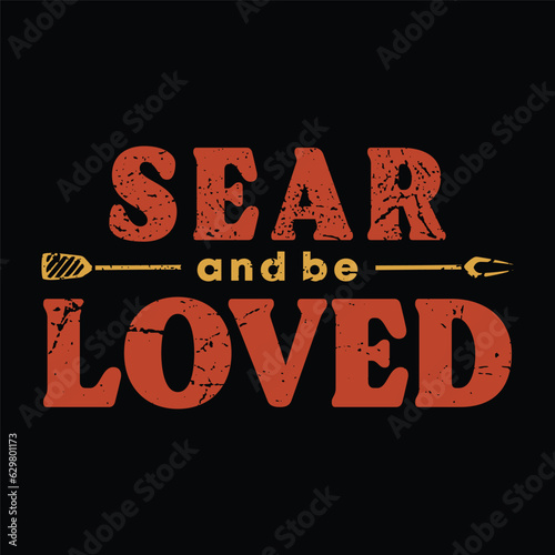 Barbecue Smoke House Sear and Be Loved Lockup Logo For TShirt Design