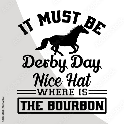 It must be derby day nice hat where is the bourbon, Derby Day SVG Bundle, Derby party Svg, Horse SVG, Horse Race SVG, Derby Days Design File, Crafts, Svg