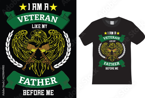 I am a veteran like my father before me. I am very experienced in veteran t-shirt design. Veteran, father, USA Flag, t shirt design, Vector File, poster.