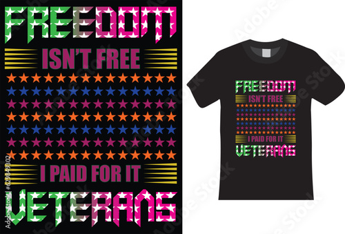 Freedom is not free I paid for it veteran. I am very experienced in veteran t-shirt design. Veteran, father, USA Flag, t shirt design, Vector File, poster.