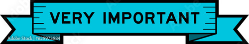 Ribbon label banner with word very important in blue color on white background