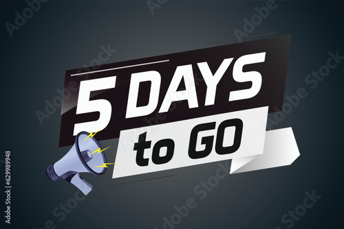 5 days to go word concept vector illustration with loudspeaker and 3d style for use landing page, template, ui, web, mobile app, poster, banner, flyer, background, gift card, coupon	