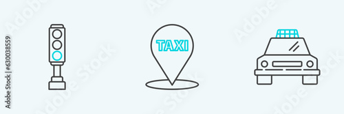 Set line Taxi car, Traffic light and Map pointer with taxi icon. Vector