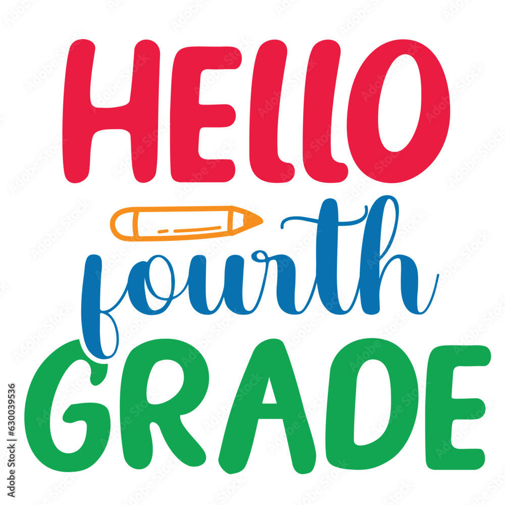Hello Fourth Grade, Happy back to school day shirt print template, typography design for kindergarten pre-k preschool, last and first day of school, 100 days of school shirt.