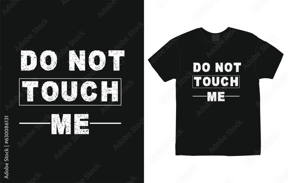 Do Not Touch Me slogan with t shirt design, Typography t-shirt design for print, motivational quotes t-shirt design, lettering quotes typography design for t-shirt