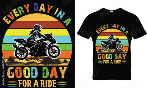 39.	Every day is a good day for a ride… T shirt design template