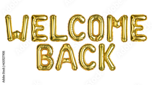 Welcome Back. Welcome Back balloons. Yellow Gold foil helium balloon. Good for advertising, event, store shop posters. English alphabet letters, word. High resolution. Isolated background