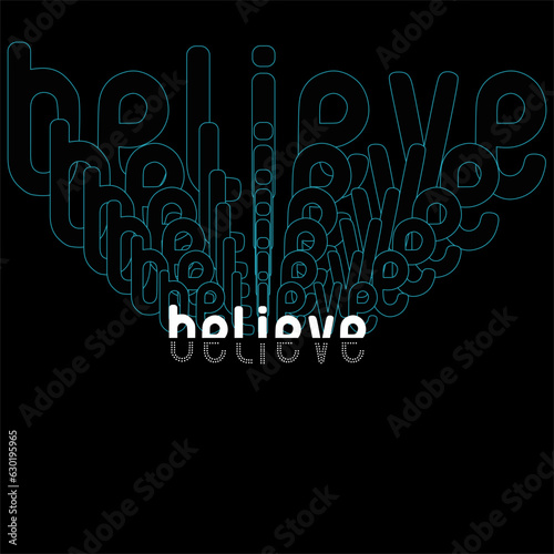 Believe typography slogan for t shirt printing, tee graphic design.  