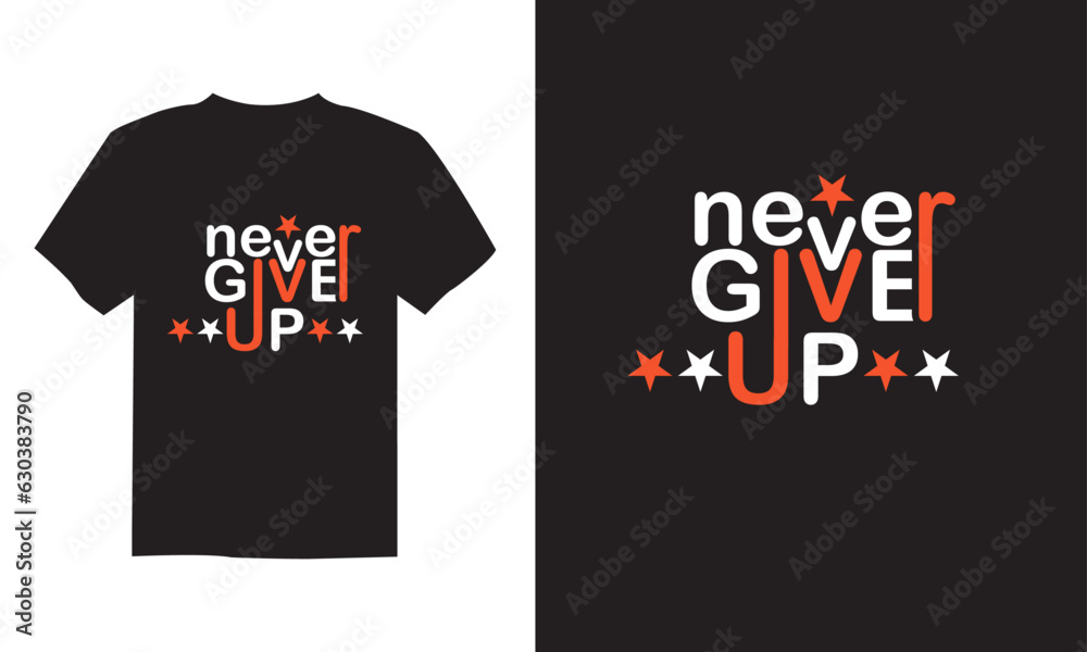 Never Give Up typography T shirt design | motivational typography t shirt design | Vintage typography & daisy flower t-shirt designs for print