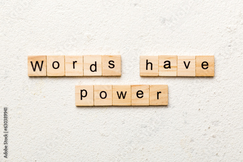Words have Power word written on wood block. Words have Power text on table, concept