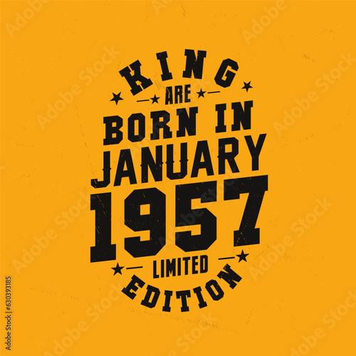 King are born in January 1957. King are born in January 1957 Retro Vintage Birthday