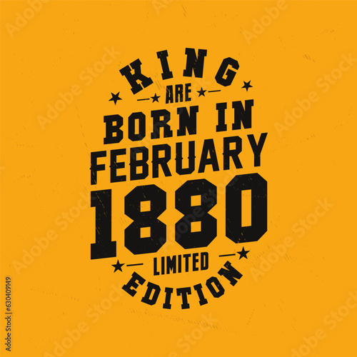 King are born in February 1880. King are born in February 1880 Retro Vintage Birthday