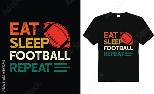 Eat Sleep Football Repeat, vintage american football player shirt, sarcastic football shirt, football lovers gifts, funny football tee