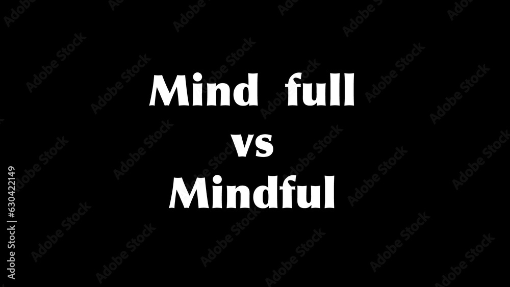 Positive quote “Mind full vs mindful” 