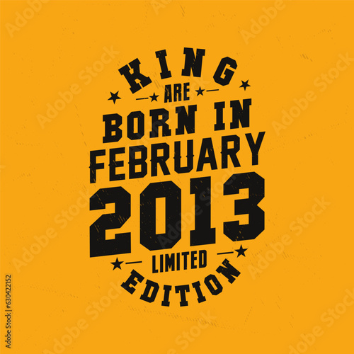 King are born in February 2013. King are born in February 2013 Retro Vintage Birthday