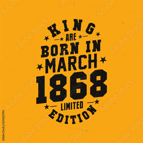 King are born in March 1868. King are born in March 1868 Retro Vintage Birthday