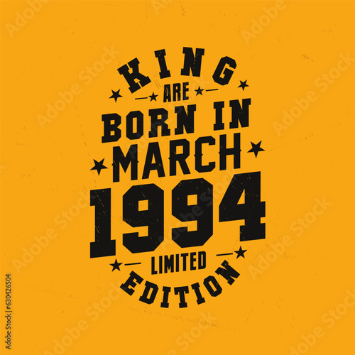 King are born in March 1994. King are born in March 1994 Retro Vintage Birthday