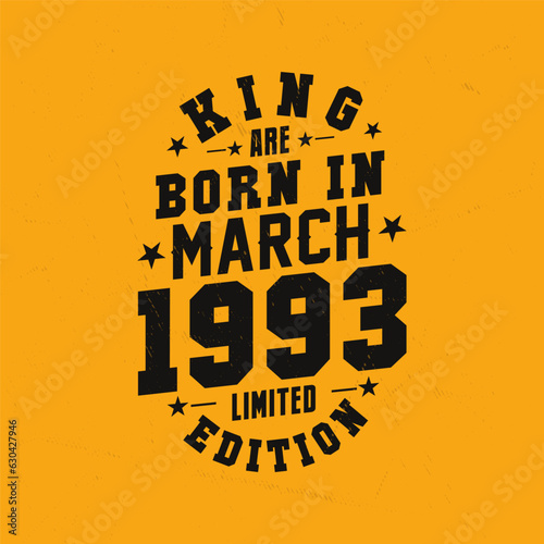 King are born in March 1993. King are born in March 1993 Retro Vintage Birthday