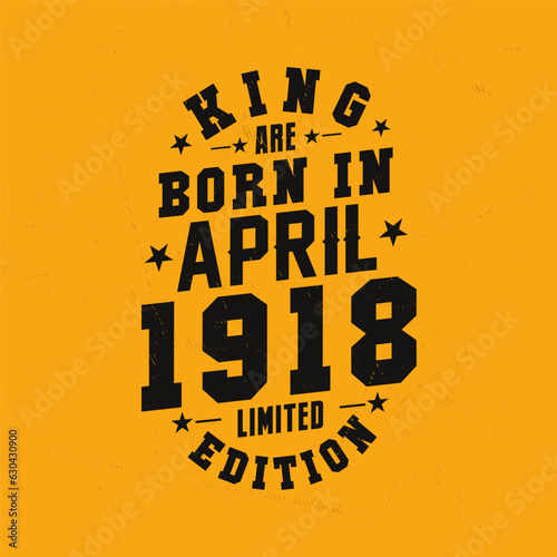 King are born in April 1918. King are born in April 1918 Retro Vintage Birthday