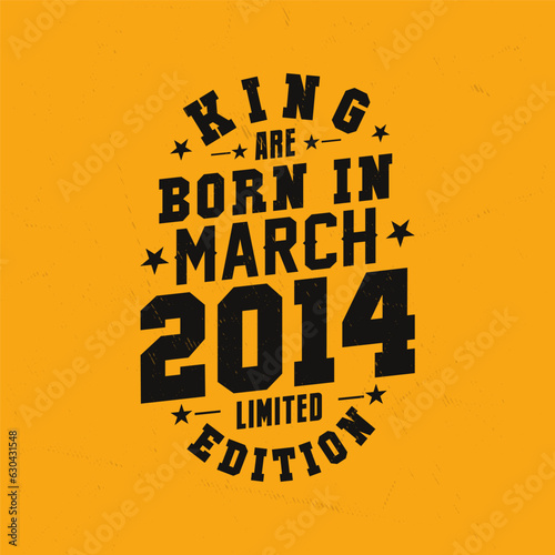King are born in March 2014. King are born in March 2014 Retro Vintage Birthday