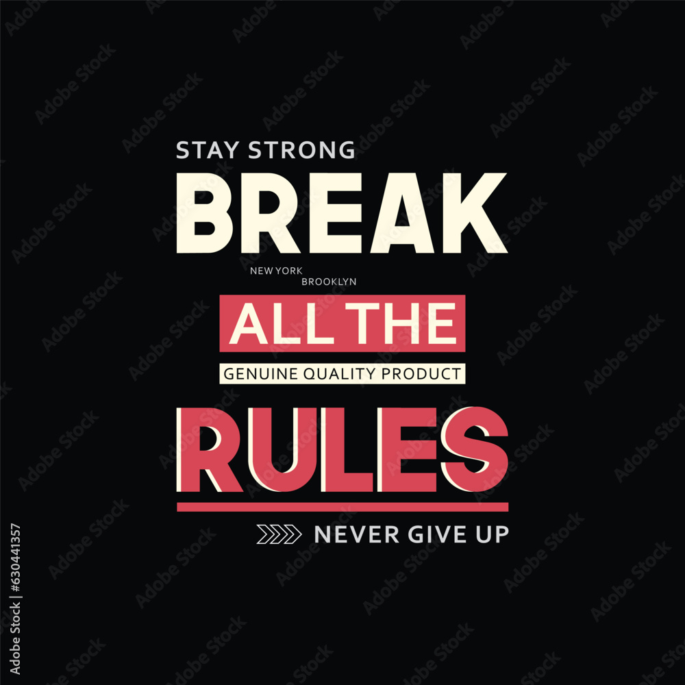 Stay strong break all the rules print clothing apparel design tshirt vector