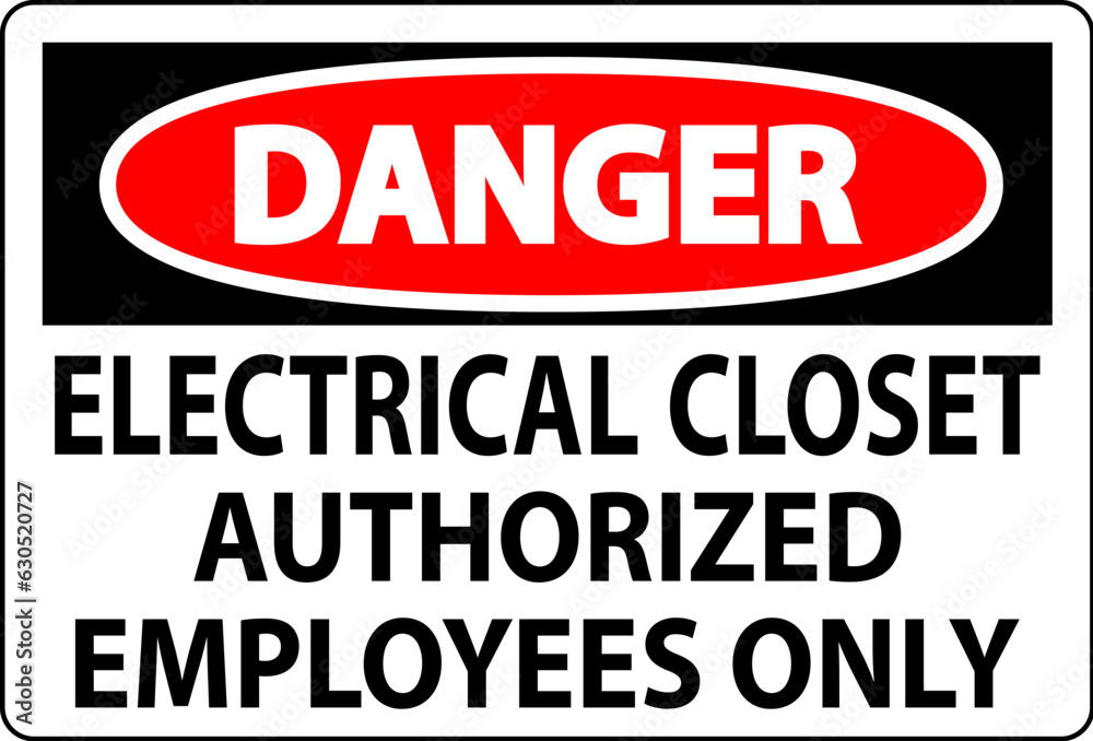 Danger Sign Electrical Closet - Authorized Employees Only Danger Sign Electrical Closet - Authorized Employees Only